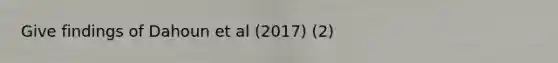 Give findings of Dahoun et al (2017) (2)