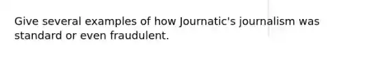 Give several examples of how Journatic's journalism was standard or even fraudulent.