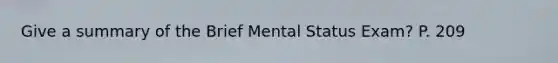 Give a summary of the Brief Mental Status Exam? P. 209