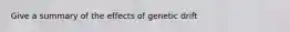 Give a summary of the effects of genetic drift