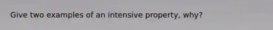 Give two examples of an intensive property, why?