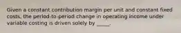 Given a constant contribution margin per unit and constant fixed costs, the period-to-period change in operating income under variable costing is driven solely by _____.