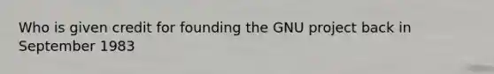 Who is given credit for founding the GNU project back in September 1983