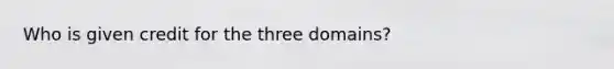 Who is given credit for the three domains?