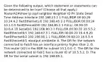 Given the following output, which statement or statements can be determined to be true? (Choose all that apply.) RouterA2#show ip ospf neighbor Neighbor ID Pri State Dead Time Address Interface 192.168.23.2 1 FULL/BDR 00:00:29 10.24.4.2 FastEthernet1/0 192.168.45.2 2 FULL/BDR 00:00:24 10.1.0.5 FastEthernet0/0 192.168.85.1 1 FULL/- 00:00:33 10.6.4.10 Serial0/1 192.168.90.3 1 FULL/DR 00:00:32 10.5.5.2 FastEthernet0/1 192.168.67.3 1 FULL/DR 00:00:20 10.4.9.20 FastEthernet0/2 192.168.90.1 1 FULL/BDR 00:00:23 10.5.5.4 FastEthernet0/1 ≪output omitted≫ A. The DR for the network connected to Fa0/0 has an interface priority higher than 2. B. This router (A2) is the BDR for subnet 10.1.0.0. C. The DR for the network connected to Fa0/1 has a router ID of 10.5.5.2. D. The DR for the serial subnet is 192.168.85.1.