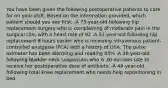 You have been given the following postoperative patients to care for on your shift. Based on the information provided, which patient should you see first: -A 75-year-old following hip replacement surgery who is complaining of moderate pain in the surgical site, with a heart rate of 92 -A 57-year-old following hip replacement 6 hours earlier who is receiving intravenous patient-controlled analgesia (PCA) with a history of OSA. The pulse oximeter has been alarming and reading 85% -A 36-year-old following bladder neck suspension who is 30 minutes late to receive her postoperative dose of antibiotic -A 48-year-old following total knee replacement who needs help repositioning in bed