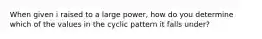 When given i raised to a large power, how do you determine which of the values in the cyclic pattern it falls under?