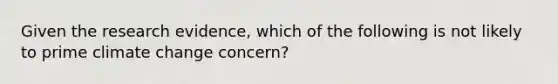 Given the research evidence, which of the following is not likely to prime climate change concern?