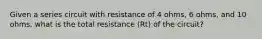 Given a series circuit with resistance of 4 ohms, 6 ohms, and 10 ohms, what is the total resistance (Rt) of the circuit?