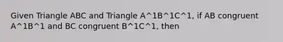 Given Triangle ABC and Triangle A^1B^1C^1, if AB congruent A^1B^1 and BC congruent B^1C^1, then <B,<B^1 iff AC<A^1C^1.