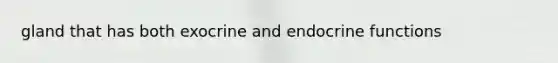 gland that has both exocrine and endocrine functions