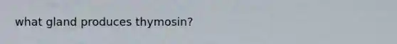 what gland produces thymosin?