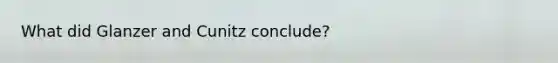 What did Glanzer and Cunitz conclude?