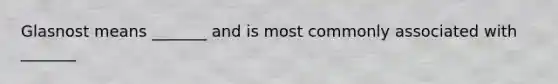 Glasnost means _______ and is most commonly associated with _______