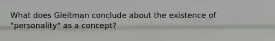 What does Gleitman conclude about the existence of "personality" as a concept?