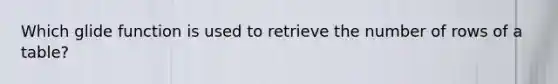 Which glide function is used to retrieve the number of rows of a table?