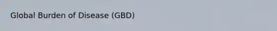 Global Burden of Disease (GBD)