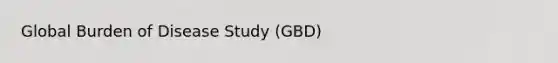 Global Burden of Disease Study (GBD)