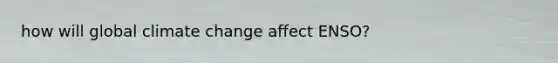 how will global climate change affect ENSO?