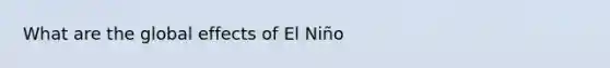 What are the global effects of El Niño