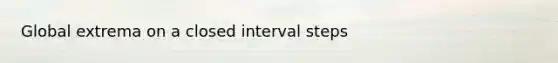 Global extrema on a closed interval steps