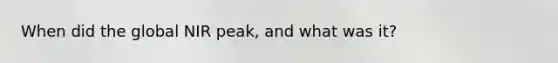 When did the global NIR peak, and what was it?