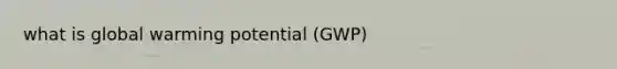 what is global warming potential (GWP)