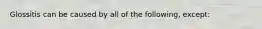 Glossitis can be caused by all of the following, except: