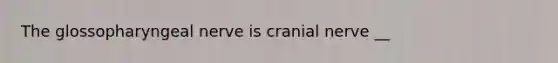 The glossopharyngeal nerve is cranial nerve __