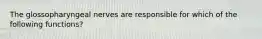 The glossopharyngeal nerves are responsible for which of the following functions?