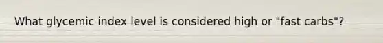 What glycemic index level is considered high or "fast carbs"?