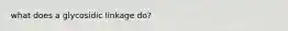 what does a glycosidic linkage do?