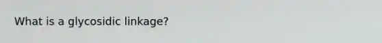 What is a glycosidic linkage?