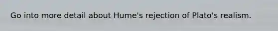 Go into more detail about Hume's rejection of Plato's realism.