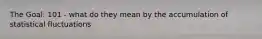 The Goal: 101 - what do they mean by the accumulation of statistical fluctuations