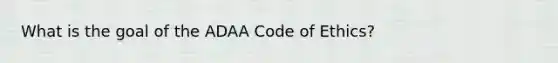 What is the goal of the ADAA Code of Ethics?