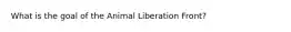 What is the goal of the Animal Liberation Front?