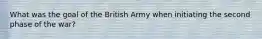 What was the goal of the British Army when initiating the second phase of the war?