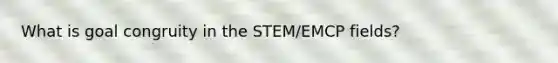 What is goal congruity in the STEM/EMCP fields?