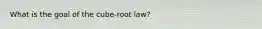 What is the goal of the cube-root law?