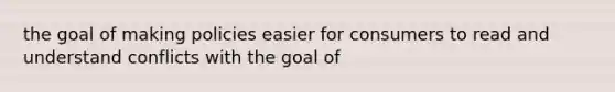 the goal of making policies easier for consumers to read and understand conflicts with the goal of