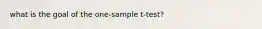 what is the goal of the one-sample t-test?