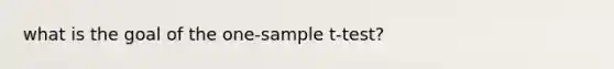 what is the goal of the one-sample t-test?