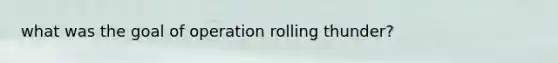 what was the goal of operation rolling thunder?