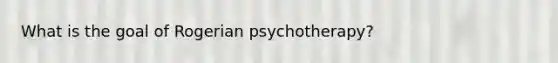 What is the goal of Rogerian psychotherapy?