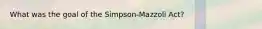 What was the goal of the Simpson-Mazzoli Act?