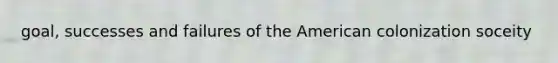 goal, successes and failures of the American colonization soceity