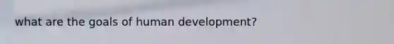 what are the goals of human development?