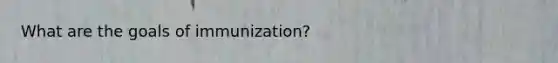 What are the goals of immunization?