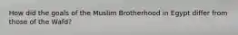 How did the goals of the Muslim Brotherhood in Egypt differ from those of the Wafd?